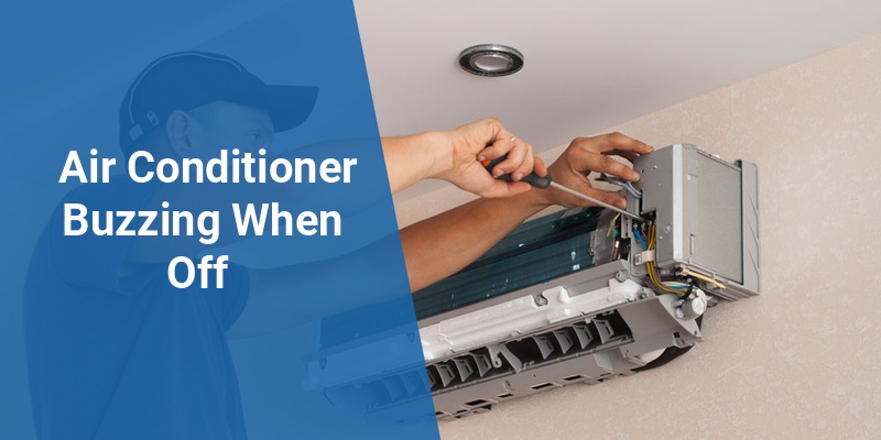 air conditioner buzzing when off