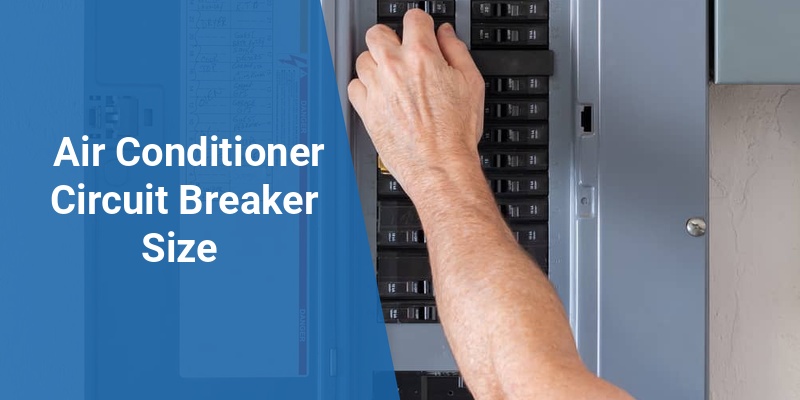 air conditioner circuit breaker size