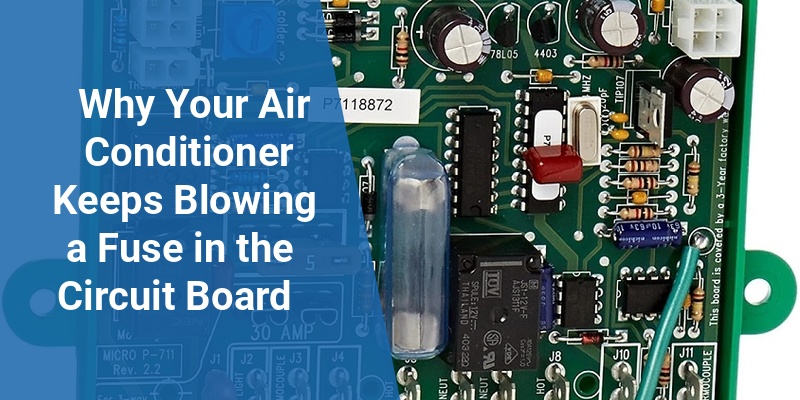 air conditioner keeps blowing fuse in circuit board
