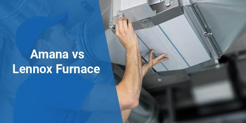 amana vs lennox furnace