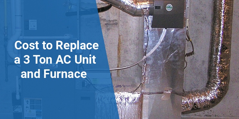 cost to replace 3 ton ac unit and furnace