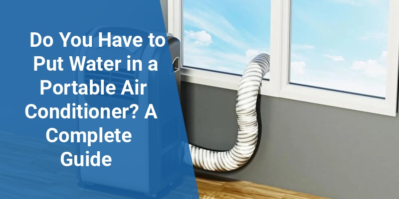 do you have to put water in a portable air conditioner