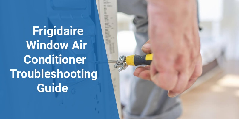 frigidaire window air conditioner troubleshooting