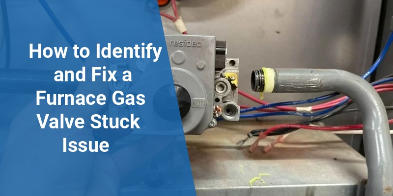 furnace gas valve stuck