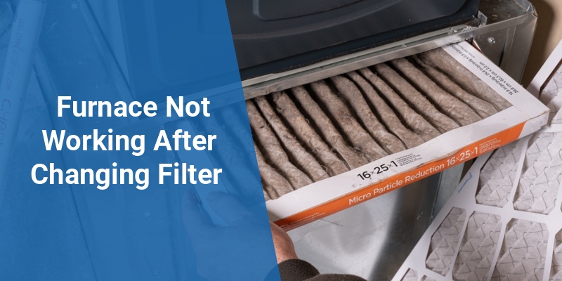 furnace not working after changing filter