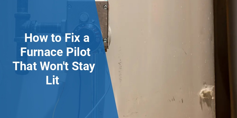 furnace pilot won't stay lit