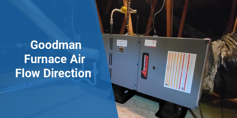 goodman furnace air flow direction