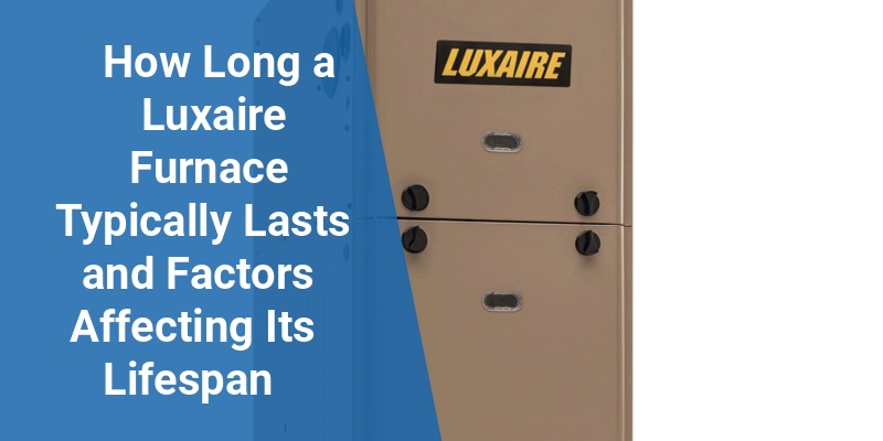 how long does a luxaire furnace last