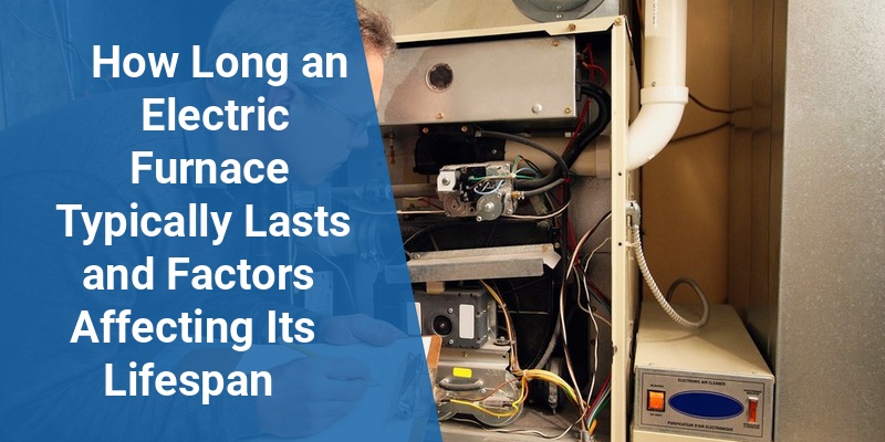 how long does an electric furnace last