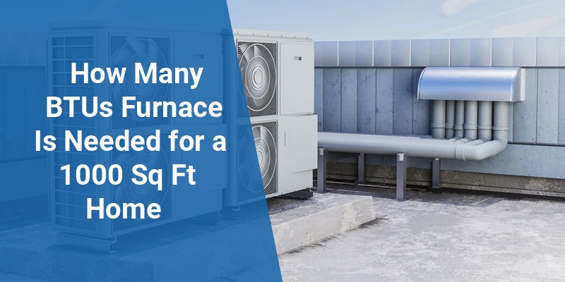 how many btu furnace for 1000 sq ft