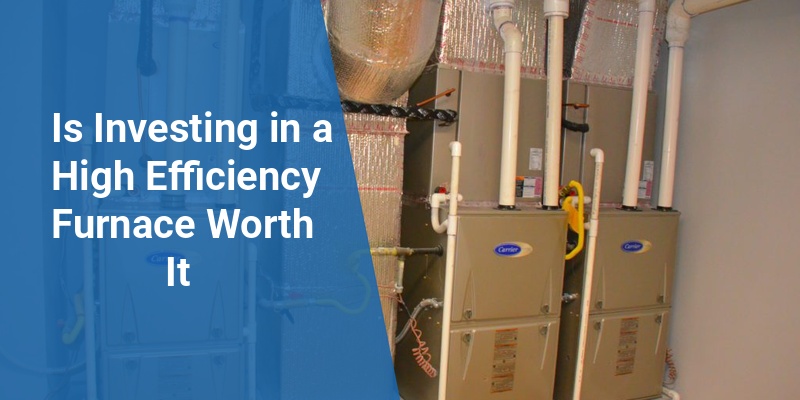 is a high efficiency furnace worth it