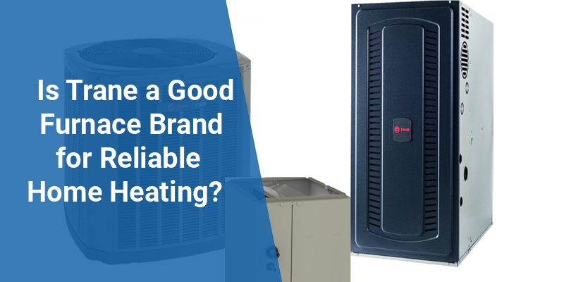 is trane a good furnace