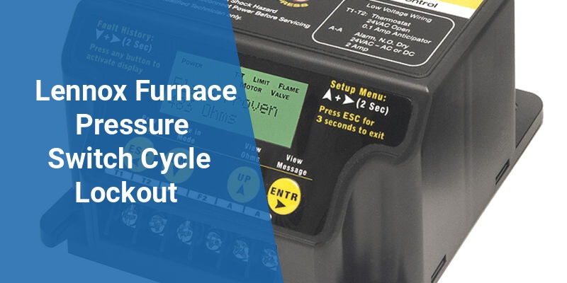 lennox furnace pressure switch cycle lockout