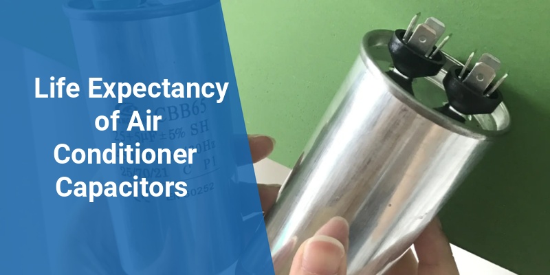 life expectancy of air conditioner capacitor