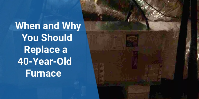 should i replace a 40 year old furnace