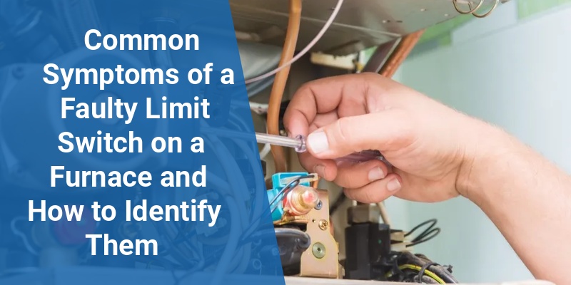 symptoms of bad limit switch on furnace