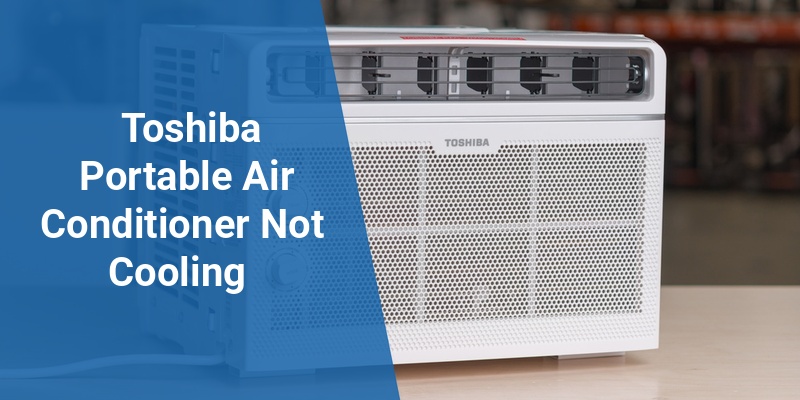 toshiba portable air conditioner not cooling