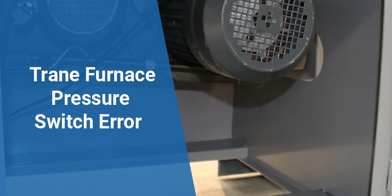 trane furnace pressure switch error