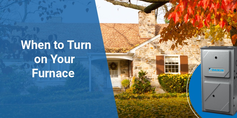 when to turn on furnace