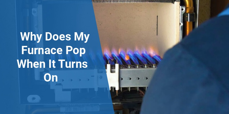 why does my furnace pop when it turns on