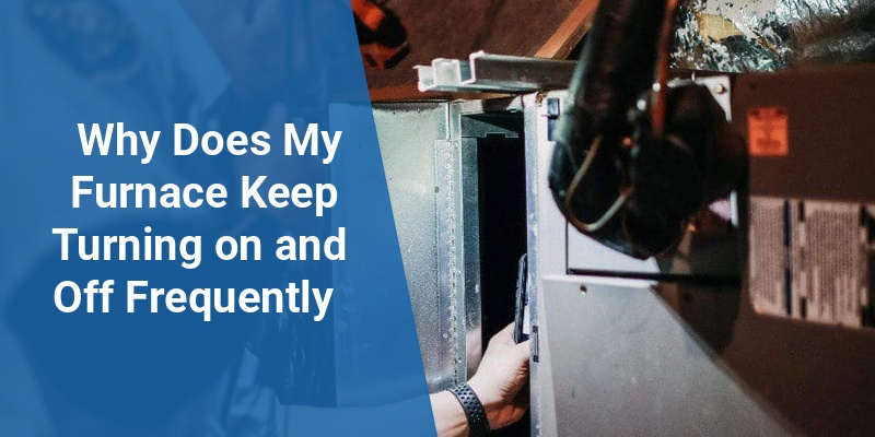 why does my furnace turn on and off